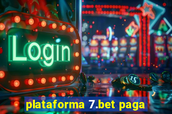 plataforma 7.bet paga